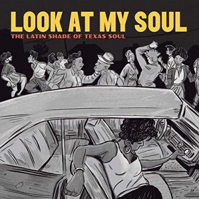 Look At My Soul: The Latin Shade Of Texas Soul - Adrian Quesada
